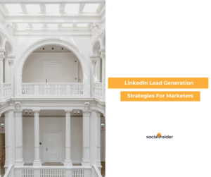 LinkedIn Lead Generation Strategies | Socialinsider